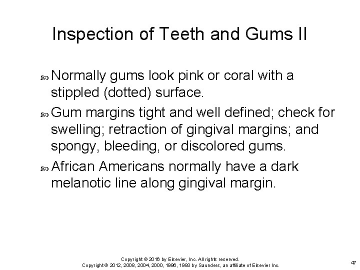 Inspection of Teeth and Gums II Normally gums look pink or coral with a