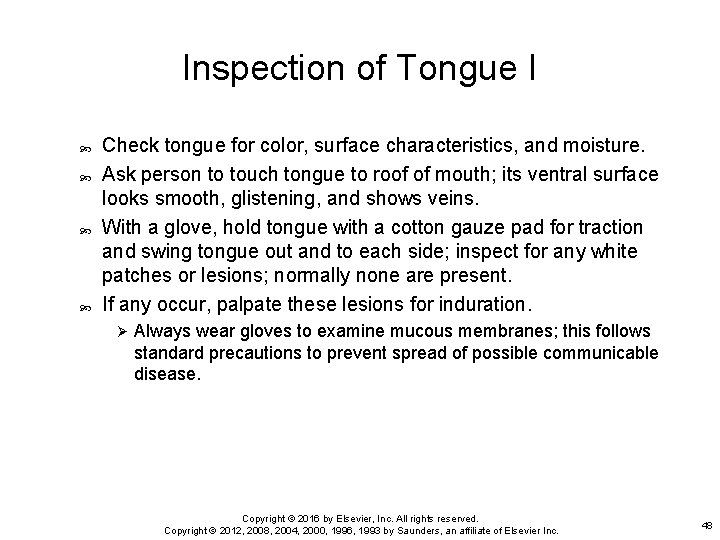 Inspection of Tongue I Check tongue for color, surface characteristics, and moisture. Ask person