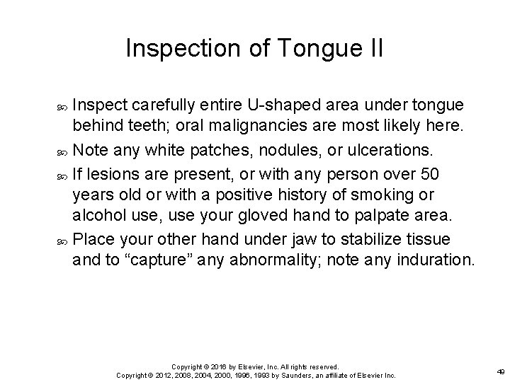 Inspection of Tongue II Inspect carefully entire U-shaped area under tongue behind teeth; oral