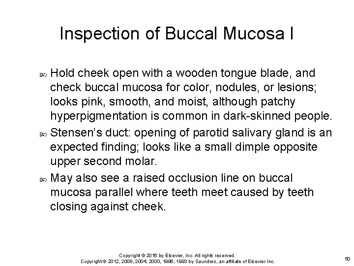 Inspection of Buccal Mucosa I Hold cheek open with a wooden tongue blade, and