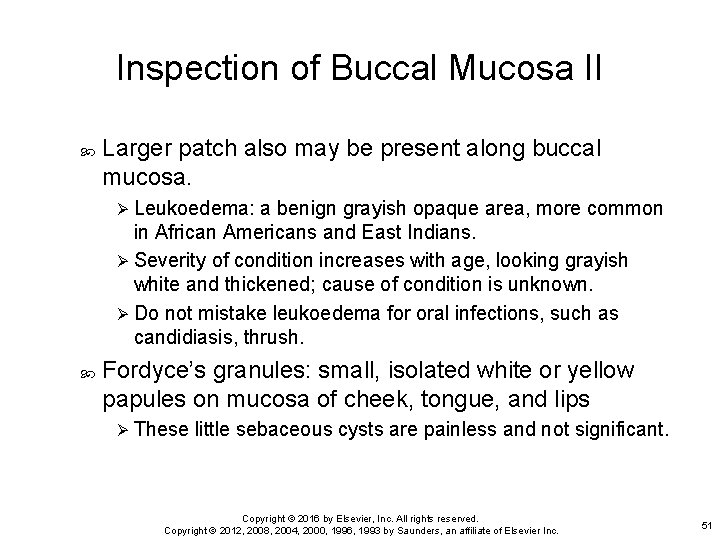 Inspection of Buccal Mucosa II Larger patch also may be present along buccal mucosa.