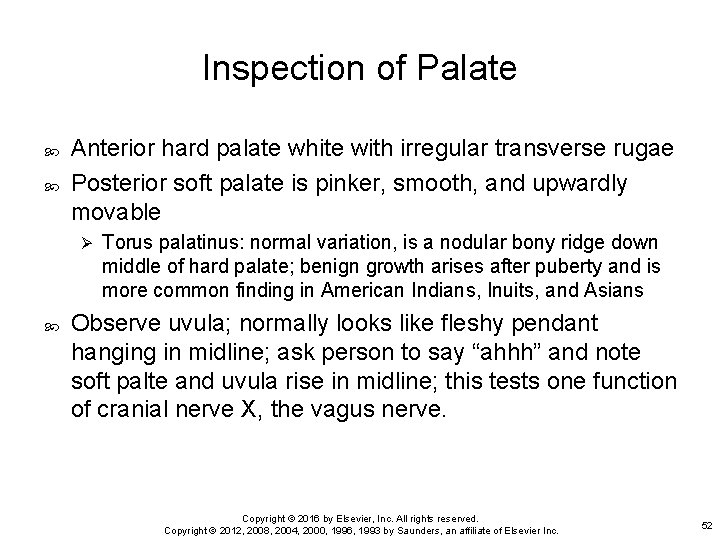 Inspection of Palate Anterior hard palate white with irregular transverse rugae Posterior soft palate