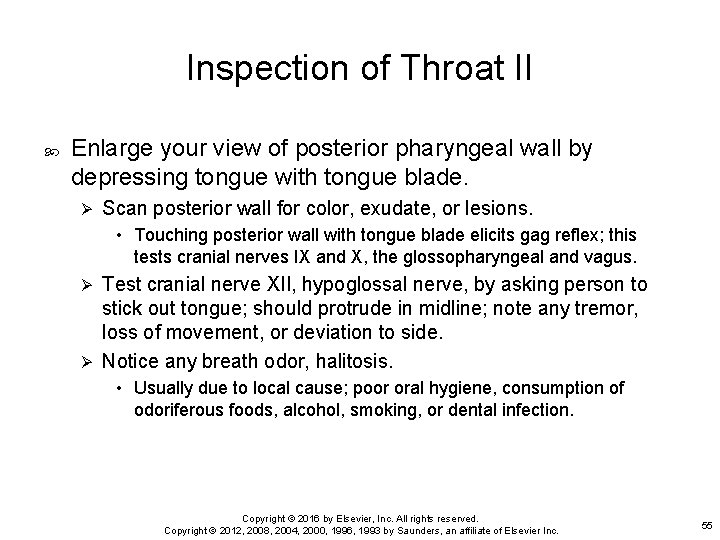 Inspection of Throat II Enlarge your view of posterior pharyngeal wall by depressing tongue