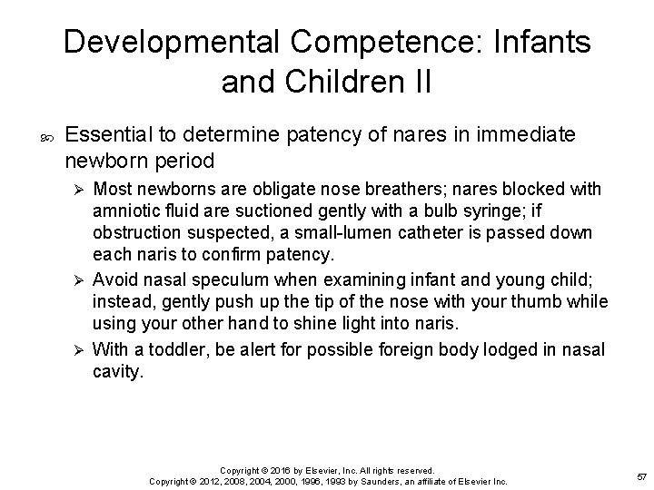Developmental Competence: Infants and Children II Essential to determine patency of nares in immediate