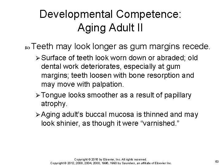 Developmental Competence: Aging Adult II Teeth may look longer as gum margins recede. Ø