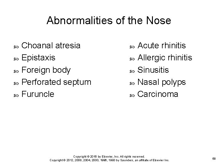 Abnormalities of the Nose Choanal atresia Epistaxis Foreign body Perforated septum Furuncle Acute rhinitis