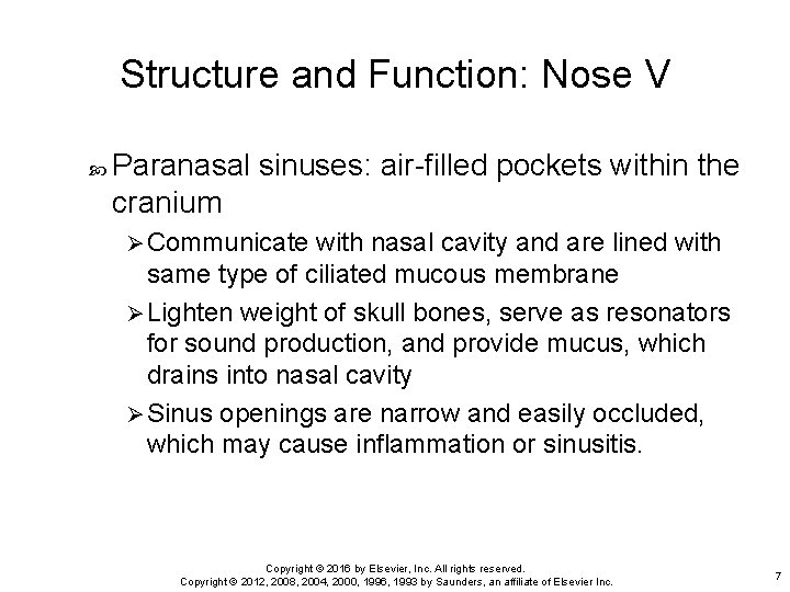 Structure and Function: Nose V Paranasal sinuses: air-filled pockets within the cranium Ø Communicate