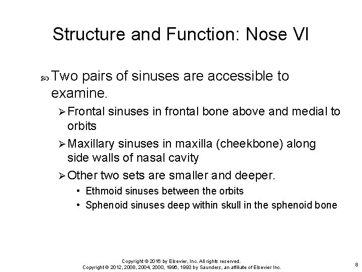 Structure and Function: Nose VI Two pairs of sinuses are accessible to examine. Ø