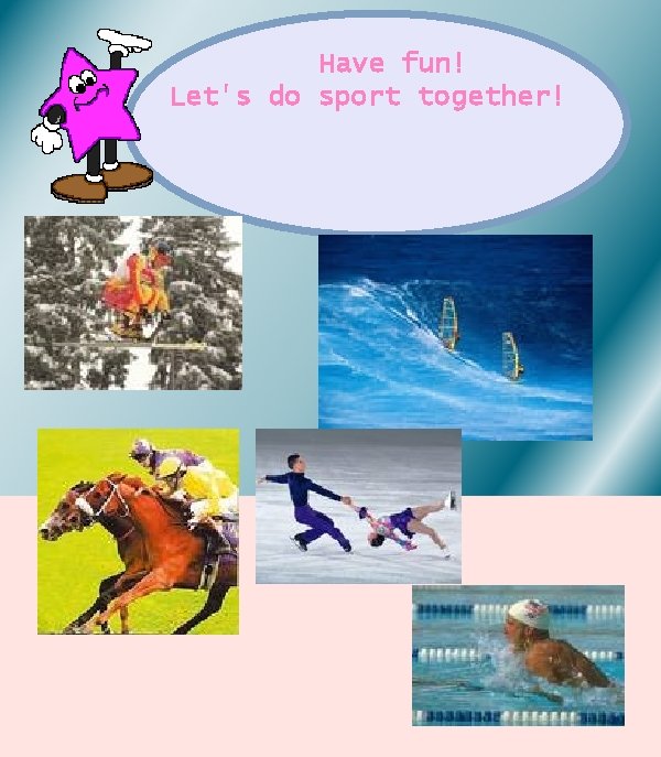 Have fun! Let's do sport together! 