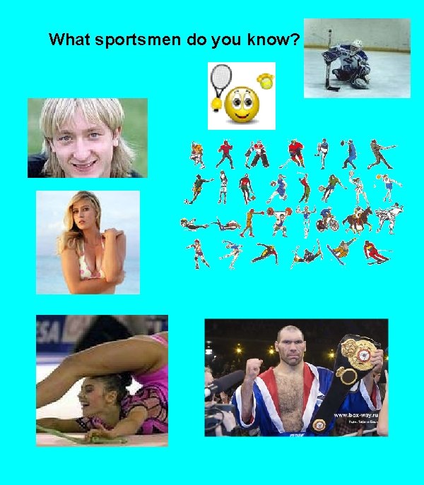 What sportsmen do you know? 