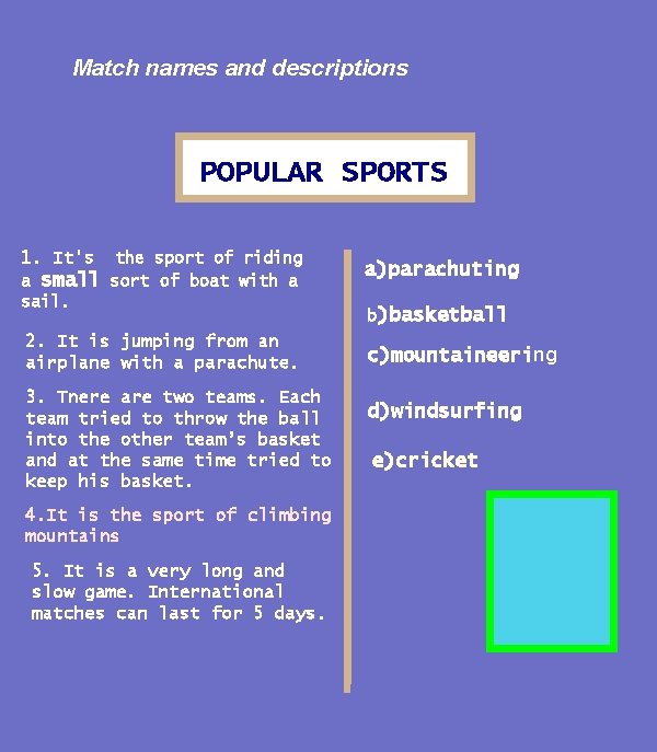 Match names and descriptions POPULAR SPORTS 1. It's a small sail. the sport of