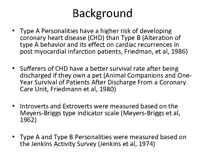 Background • Type A Personalities have a higher risk of developing coronary heart disease