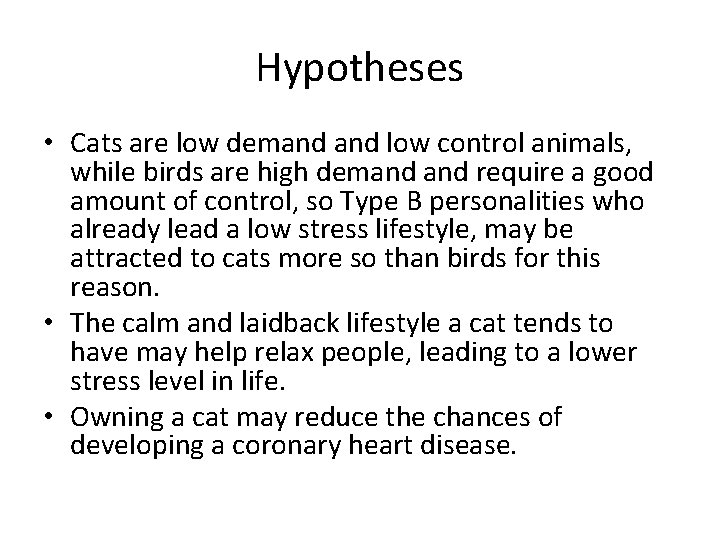 Hypotheses • Cats are low demand low control animals, while birds are high demand
