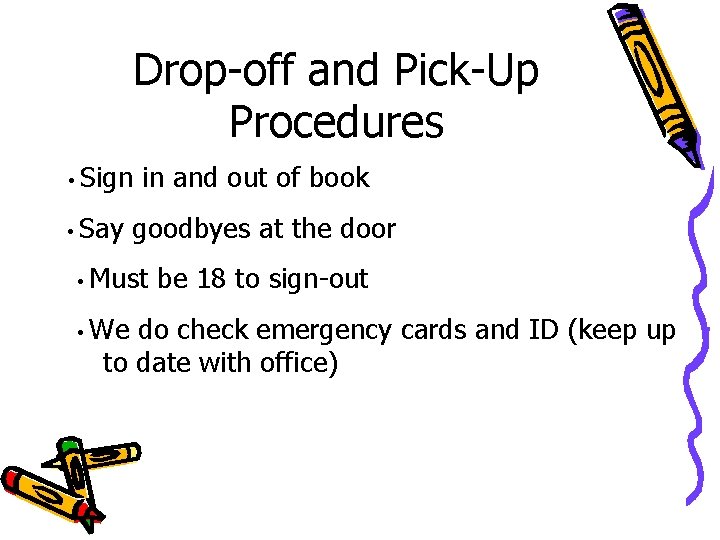 Drop-off and Pick-Up Procedures Sign Say in and out of book goodbyes at the Drop-off and Pick-Up Procedures Sign Say in and out of book goodbyes at the