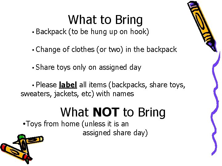 What to Bring Backpack Change Share (to be hung up on hook) of clothes What to Bring Backpack Change Share (to be hung up on hook) of clothes