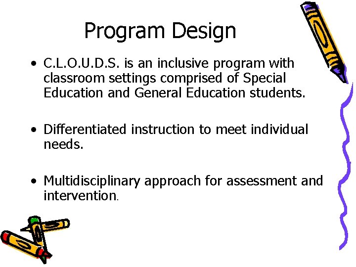 Program Design • C. L. O. U. D. S. is an inclusive program with Program Design • C. L. O. U. D. S. is an inclusive program with