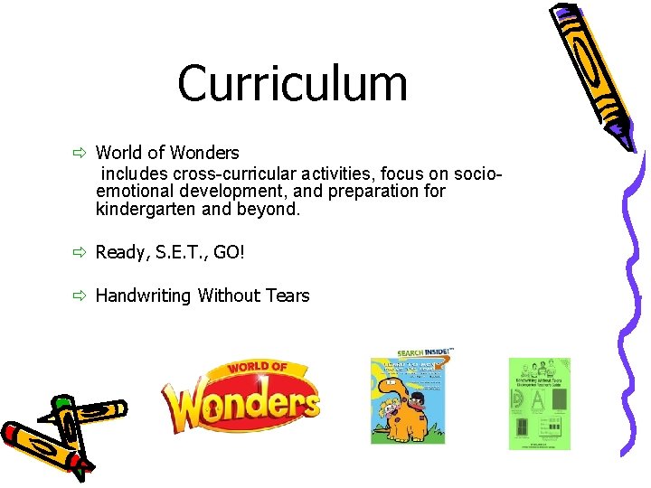 Curriculum ð World of Wonders includes cross-curricular activities, focus on socioemotional development, and preparation Curriculum ð World of Wonders includes cross-curricular activities, focus on socioemotional development, and preparation