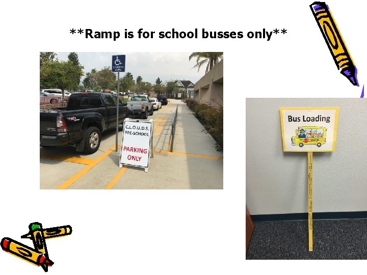 **Ramp is for school busses only** **Ramp is for school busses only**