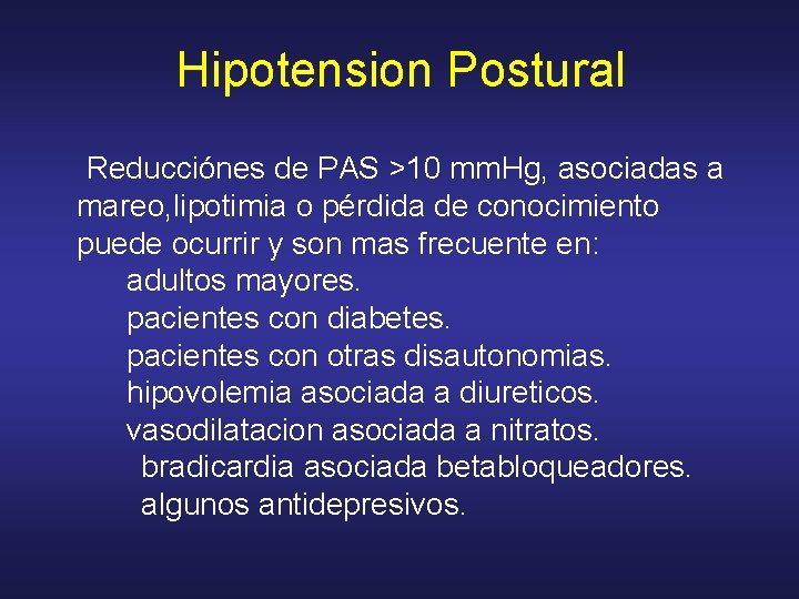 Hipotension Postural Reducciónes de PAS >10 mm. Hg, asociadas a mareo, lipotimia o pérdida