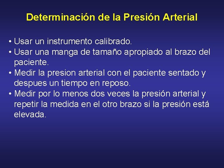 Determinación de la Presión Arterial • Usar un instrumento calibrado. • Usar una manga