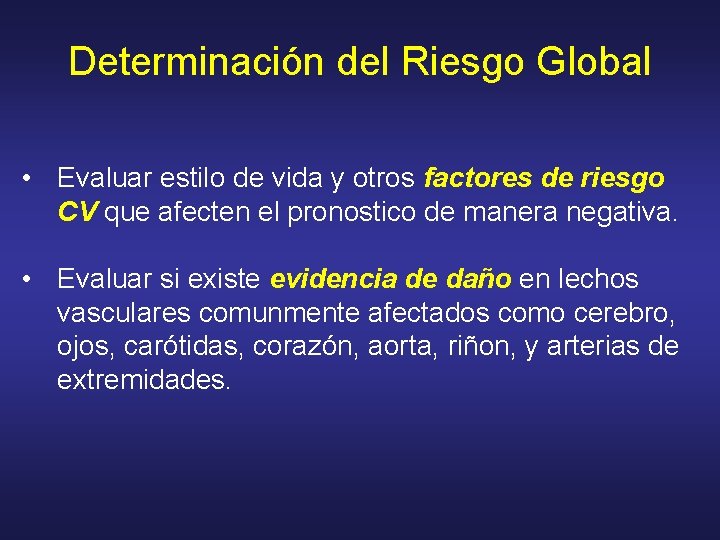 Determinación del Riesgo Global • Evaluar estilo de vida y otros factores de riesgo