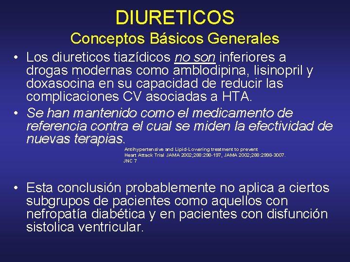 DIURETICOS Conceptos Básicos Generales • Los diureticos tiazídicos no son inferiores a drogas modernas