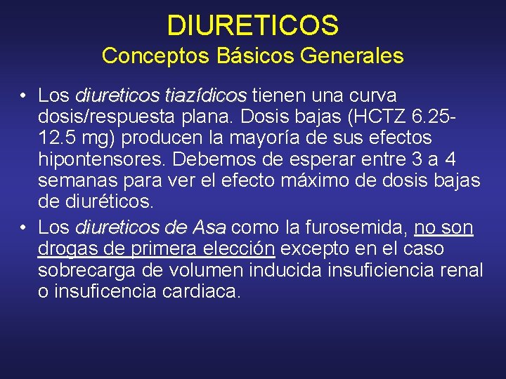 DIURETICOS Conceptos Básicos Generales • Los diureticos tiazídicos tienen una curva tiazídicos dosis/respuesta plana.