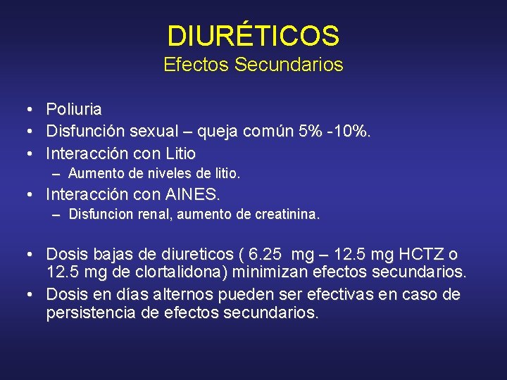 DIURÉTICOS Efectos Secundarios • Poliuria • Disfunción sexual – queja común 5% -10%. •