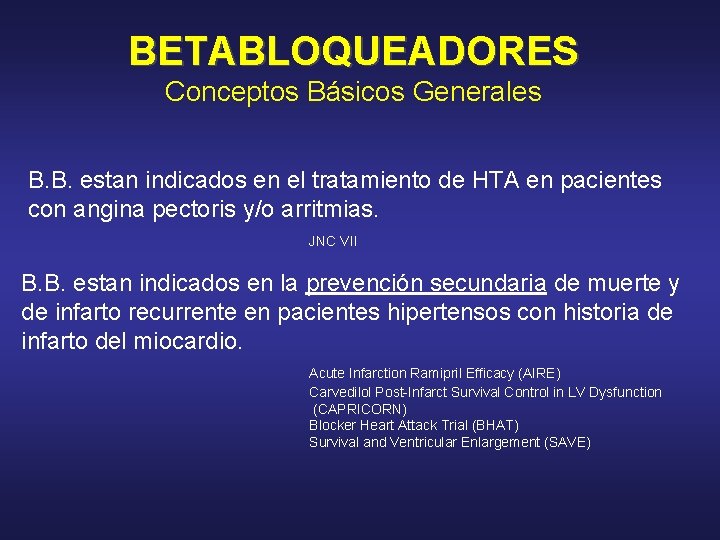 BETABLOQUEADORES Conceptos Básicos Generales B. B. estan indicados en el tratamiento de HTA en