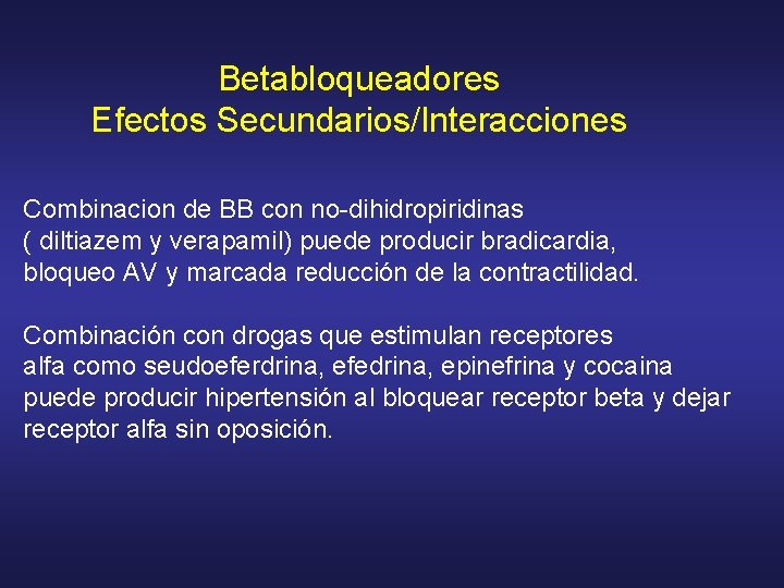 Betabloqueadores Efectos Secundarios/Interacciones Combinacion de BB con no-dihidropiridinas ( diltiazem y verapamil) puede producir