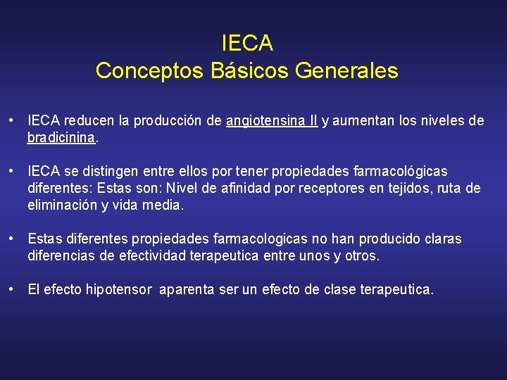 IECA Conceptos Básicos Generales • IECA reducen la producción de angiotensina II y aumentan