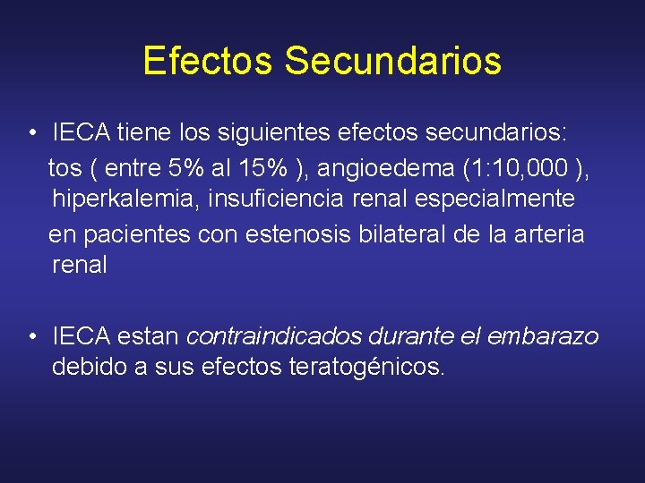 Efectos Secundarios • IECA tiene los siguientes efectos secundarios: tos ( entre 5% al