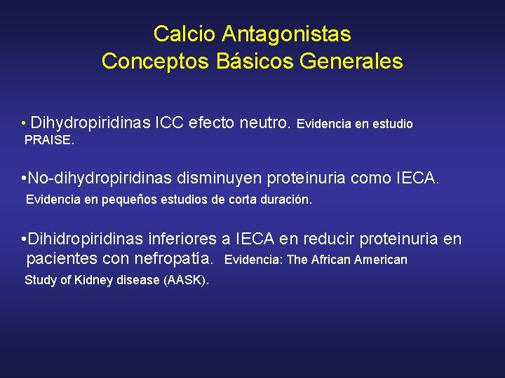 Calcio Antagonistas Conceptos Básicos Generales • Dihydropiridinas ICC efecto neutro. Evidencia en estudio PRAISE.