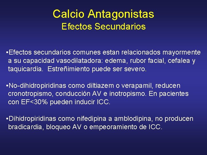 Calcio Antagonistas Efectos Secundarios • Efectos secundarios comunes estan relacionados mayormente a su capacidad