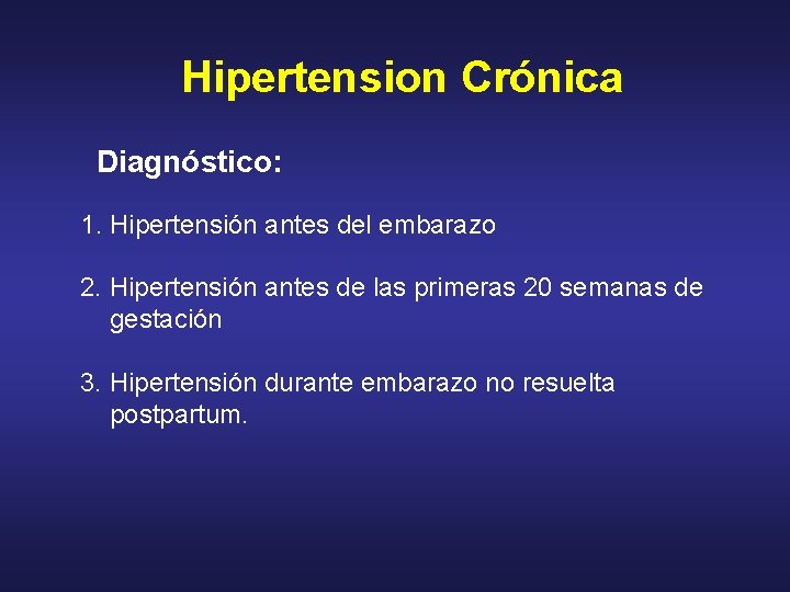 Hipertension Crónica Diagnóstico: 1. Hipertensión antes del embarazo 2. Hipertensión antes de las primeras