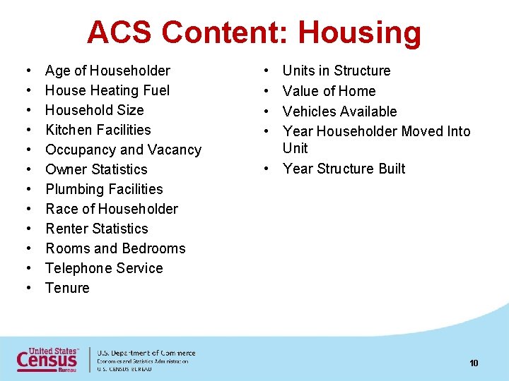 ACS Content: Housing • • • Age of Householder House Heating Fuel Household Size