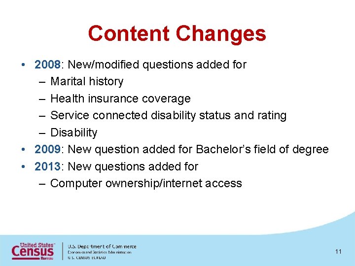 Content Changes • 2008: New/modified questions added for – Marital history – Health insurance