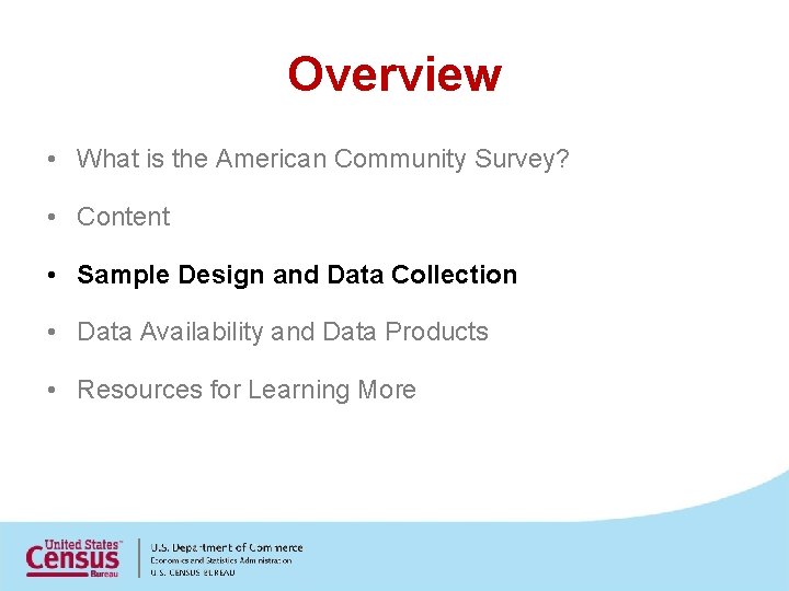 Overview • What is the American Community Survey? • Content • Sample Design and