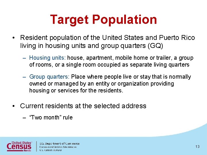 Target Population • Resident population of the United States and Puerto Rico living in
