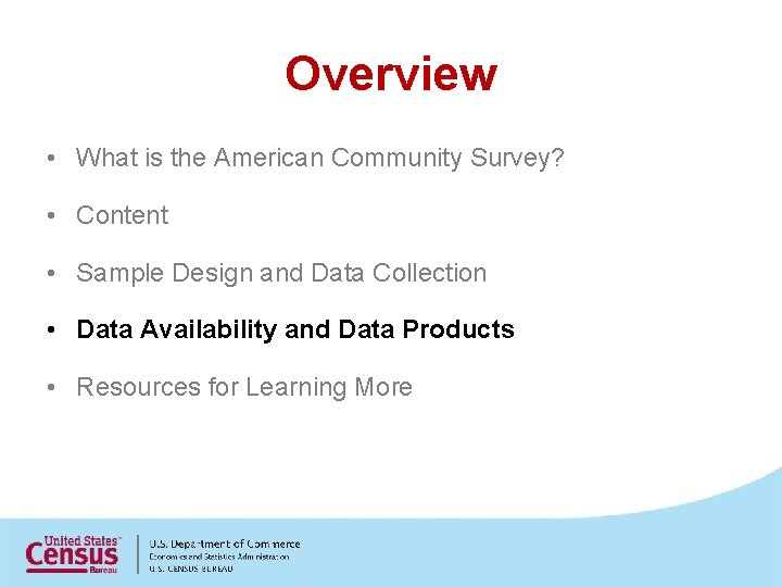 Overview • What is the American Community Survey? • Content • Sample Design and