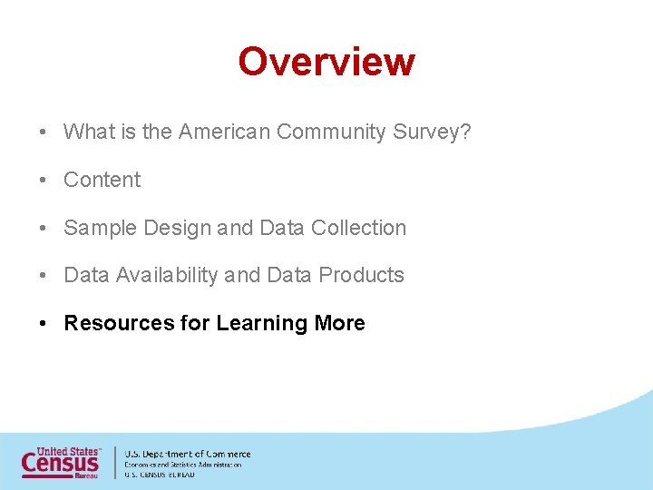 Overview • What is the American Community Survey? • Content • Sample Design and