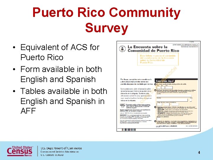 Puerto Rico Community Survey • Equivalent of ACS for Puerto Rico • Form available