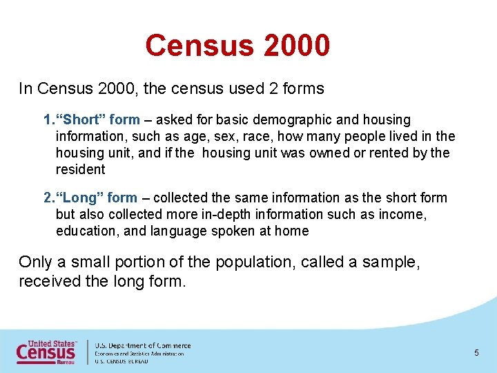 Census 2000 In Census 2000, the census used 2 forms 1. “Short” form –