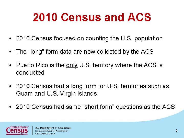 2010 Census and ACS • 2010 Census focused on counting the U. S. population