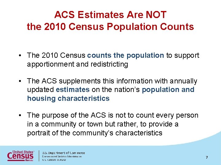 ACS Estimates Are NOT the 2010 Census Population Counts • The 2010 Census counts