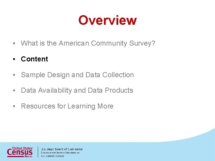 Overview • What is the American Community Survey? • Content • Sample Design and