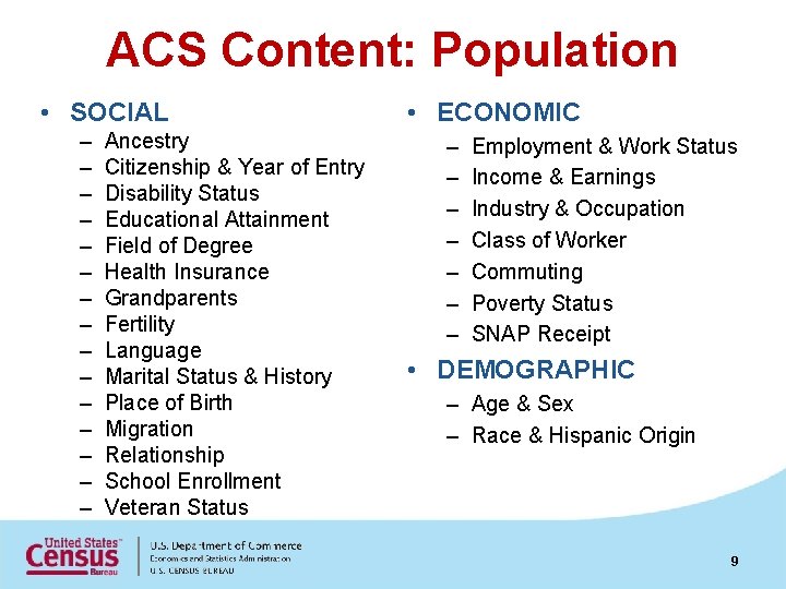 ACS Content: Population • SOCIAL – – – – Ancestry Citizenship & Year of