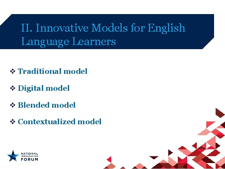 II. Innovative Models for English Language Learners v Traditional model v Digital model v