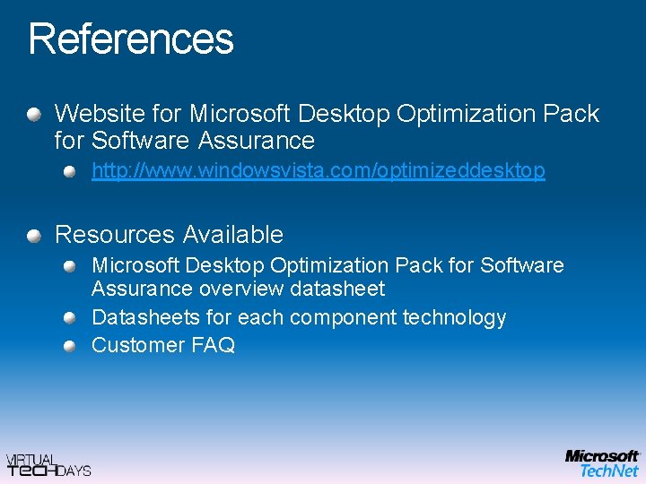 References Website for Microsoft Desktop Optimization Pack for Software Assurance http: //www. windowsvista. com/optimizeddesktop