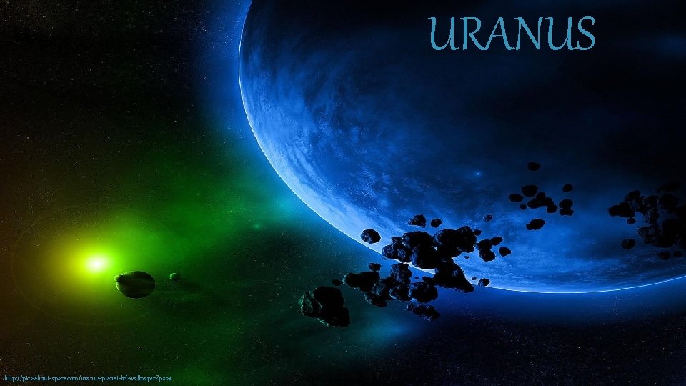 URANUS http: //pics-about-space. com/uranus-planet-hd-wallpaper? p=2# 